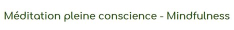 Cours de méditation de pleine conscience