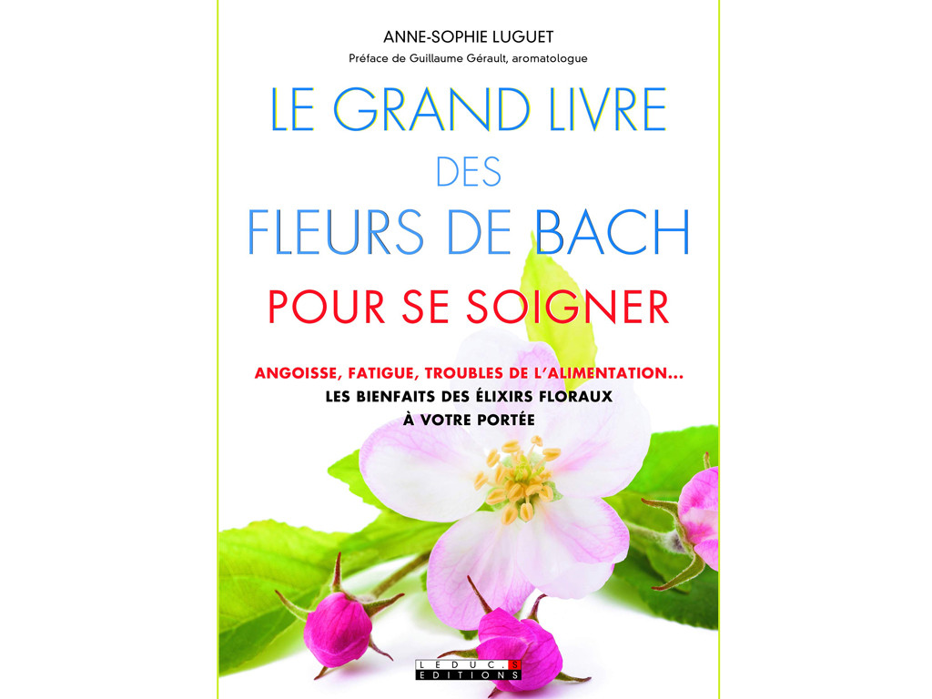 Item Le Grand Livre des Fleurs de Bach Pour se Soigner Anne-Sophie Luguet