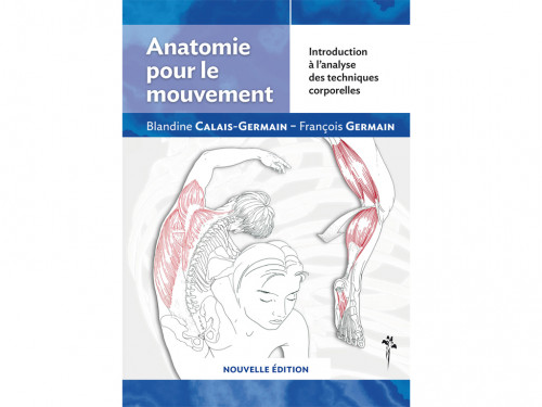 Anatomie pour le Mouvement - Introduction à l'analyse des techniques corporelles