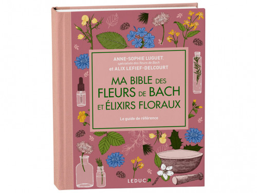 Ma bible des fleurs de Bach et élixirs floraux
